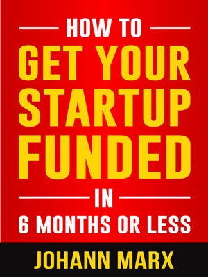 cover image of How to GET YOUR STARTUP FUNDED in 6 months or less